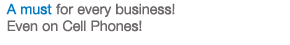 A must for every business!Even on Cell Phones!